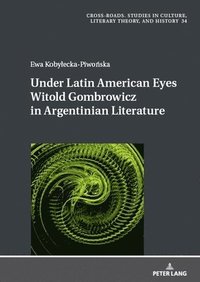 bokomslag Under Latin American Eyes Witold Gombrowicz in Argentinian Literature