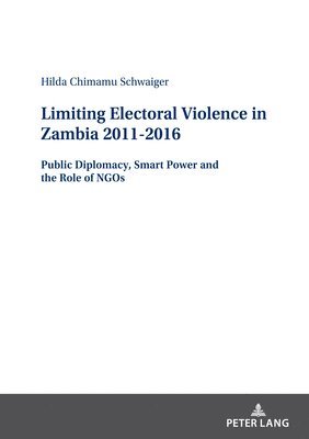 bokomslag Limiting Electoral Violence in Zambia 2011-2016