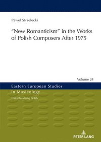 bokomslag ?New Romanticism" in the Works of Polish Composers After 1975