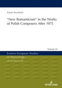 bokomslag New Romanticism in the Works of Polish Composers After 1975