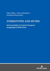 bokomslag Stereotypes and Myths. Intertextuality in Central European Imagological Reflections