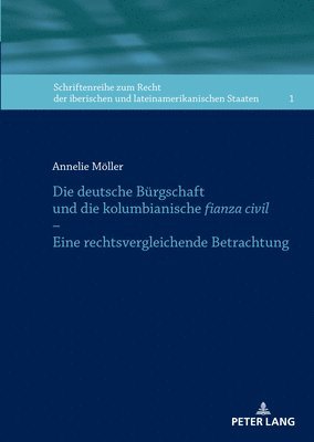Annelie Möller, Michael Stöber - Deutsche Buergschaft Und Die Kolumbianische Fianza Civil - Eine Rechtsvergleichende Betrachtung, Inbunden