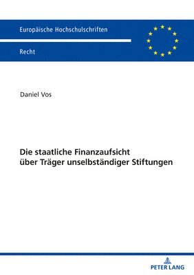 bokomslag Die staatliche Finanzaufsicht ueber Traeger unselbstaendiger Stiftungen