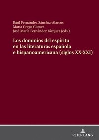 bokomslag Los dominios del espritu en las literaturas espaola e hispanoamericana (siglos XX-XXI)