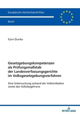 Fynn Dunka - Gesetzgebungskompetenzen als Pruefungsmaßstab der Landesverfassungsgerichte im Volksgesetzgebungsverfahren, Häftad