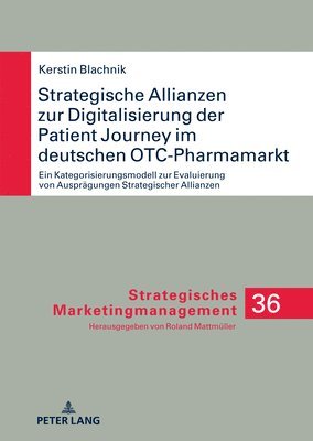 Kerstin Blachnik, Roland Mattmüller, Roland Mattmuller - Strategische Allianzen Zur Digitalisierung Der Patient Journey Im Deutschen Otc-Pharmamarkt, Inbunden
