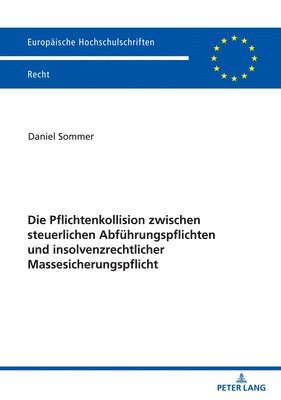 bokomslag Die Pflichtenkollision zwischen steuerlichen Abfuehrungspflichten und insolvenzrechtlicher Massesicherungspflicht