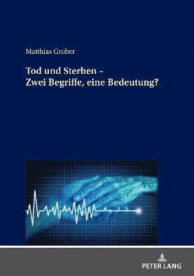 bokomslag Tod und Sterben - Zwei Begriffe, eine Bedeutung?