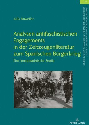 Julia Auweiler, Ulrich Winter - Analysen Antifaschistischen Engagements in Der Zeitzeugenliteratur Zum Spanischen Buergerkrieg, Inbunden