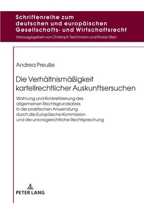 Andrea Preuße, Florian Bien - Verhaeltnismaeßigkeit kartellrechtlicher Auskunftsersuchen, Inbunden