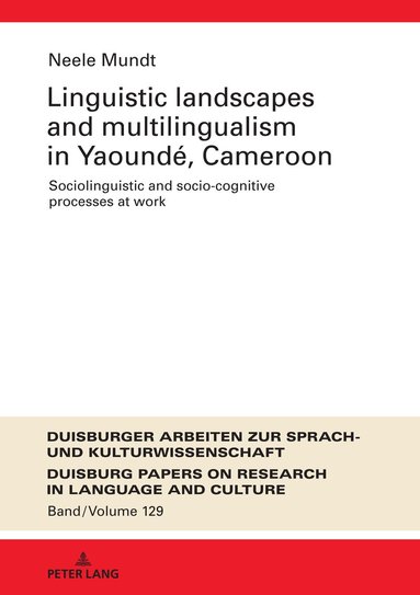 Neele Mundt, Frank Polzenhagen - Linguistic Landscapes and Multilingualism in Yaoundé, Cameroon, Inbunden