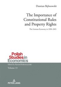 bokomslag The Importance of Constitutional Rules and Property Rights