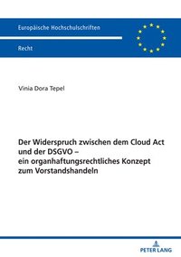 bokomslag Widerspruch Zwischen Dem Cloud ACT Und Der Dsgvo - Ein Organhaftungsrechtliches Konzept Zum Vorstandshandeln