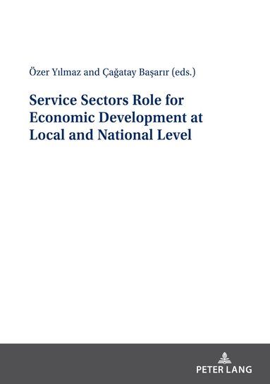 Çağatay Başarir, Özer Yilmaz - Service Sectors Role for Economic Development at Local and National Level, Häftad