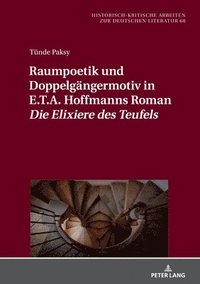 bokomslag Raumpoetik und Doppelgaengermotiv in E.T.A. Hoffmanns Roman Die Elixiere des Teufels