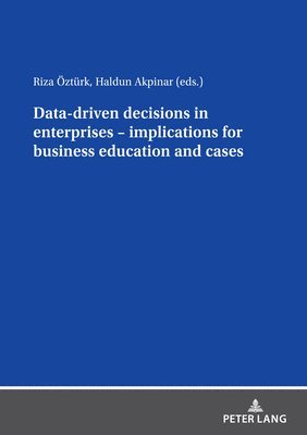Data driven decisions in enterprises - implications for business education and cases 1
