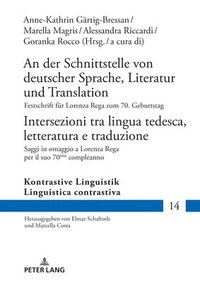 bokomslag An der Schnittstelle von deutscher Sprache, Literatur und Translation / Intersezioni tra lingua tedesca, letteratura e traduzione