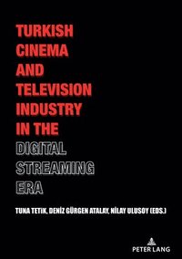 bokomslag Turkish Cinema and Television Industry in the Digital Streaming Era
