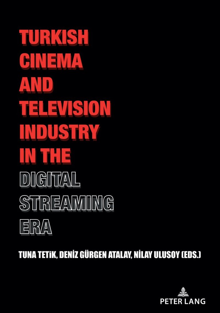 Tuna Tetik, Deniz Gürgen Atalay, Nilay Ulusoy, Deniz Gurgen Atalay - Turkish Cinema and Television Industry in the Digital Streaming Era, Häftad