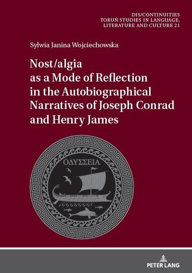 Sylwia Wojciechowska, Miroslawa Buchholtz - Nost/algia as a Mode of Reflection in the Autobiographical Narratives of Joseph Conrad and Henry James, Inbunden