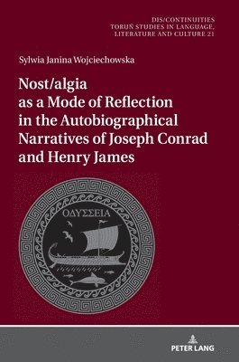 bokomslag Nost/algia as a Mode of Reflection in the Autobiographical Narratives of Joseph Conrad and Henry James