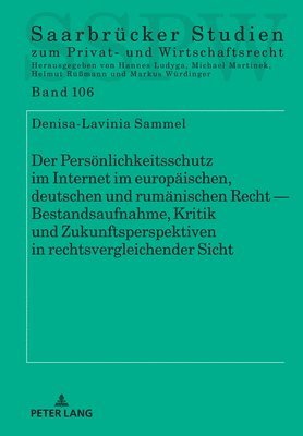 Denisa-Lavinia Sammel, Michael Martinek - Persoenlichkeitsschutz Im Internet Im Europaeischen, Deutschen Und Rumaenischen Recht -- Bestandsaufnahme, Kritik Und Zukunftsperspektiven in Rechtsvergleichender Sicht, Inbunden
