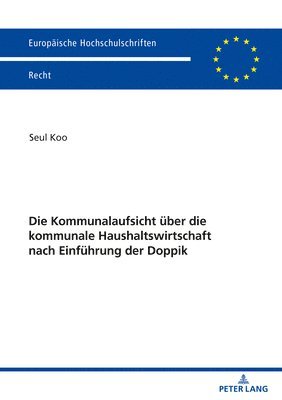 bokomslag Die Kommunalaufsicht ueber die kommunale Haushaltswirtschaft nach Einfuehrung der Doppik