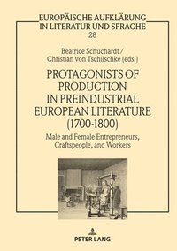 bokomslag Protagonists of Production in Preindustrial European Literature (1700-1800)