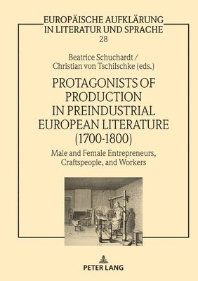 Protagonists of Production in Preindustrial European Literature (1700-1800) 1