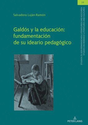 Salvadora Luján-Ramón - Galdós Y La Educación: Fundamentación de Su Ideario Pedagógico, Inbunden