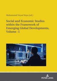 bokomslag Social and Economic Studies within the Framework of Emerging Global Developments, Volume -1