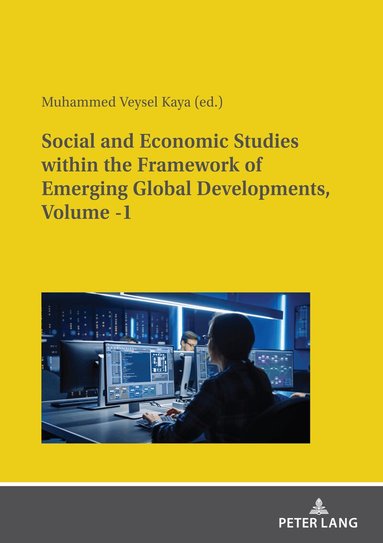 Muhammed Veysel Kaya - Social and Economic Studies within the Framework of Emerging Global Developments, Volume -1, Häftad