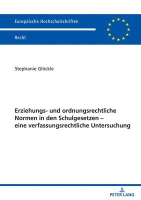 bokomslag Erziehungs- und ordnungsrechtliche Normen in den Schulgesetzen - eine verfassungsrechtliche Untersuchung