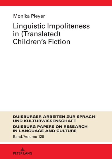 Monika Pleyer, Frank Polzenhagen - Linguistic Impoliteness in (Translated) Children’s Fiction, Inbunden