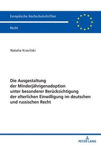 bokomslag Die Ausgestaltung der Minderjaehrigenadoption unter besonderer Beruecksichtigung der elterlichen Einwilligung im deutschen und russischen Recht
