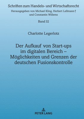 bokomslag Der Aufkauf von Start-ups im digitalen Bereich: Moeglichkeiten und Grenzen der deutschen Fusionskontrolle