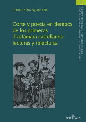 Christian Von Tschilschke, Antonio Chas Aguión - Corte Y Poesía En Tiempos de Los Primeros Trastámara Castellanos: Lecturas Y Relecturas, Inbunden