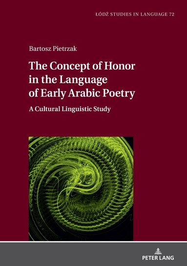 Bartosz Pietrzak - Concept of Honor in the Language of Early Arabic Poetry, Inbunden