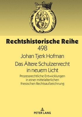 Johan Tjerk Hofman, Peter Oestmann - Aeltere Schulzenrecht in neuem Licht, Inbunden