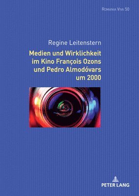 Regine Leitenstern, Uta Felten, Adelino Franciso Zurian Hernández, Anna-Sophia Buck - Medien Und Wirklichkeit Im Kino François Ozons Und Pedro Almodóvars Um 2000, Inbunden
