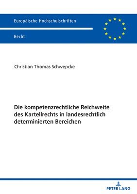 Die Kompetenzrechtliche Reichweite Des Kartellrechts in Landesrechtlich Determinierten Bereichen 1