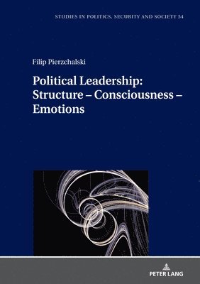 bokomslag Political Leadership:  Structure  Consciousness  Emotions