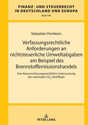 Verfassungsrechtliche Anforderungen an nichtsteuerliche Umweltabgaben am Beispiel des Brennstoffemissionshandels 1