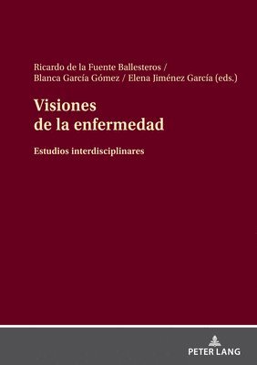 Ricardo de la Fuente Ballesteros, Blanca García Gómez, Elena Jiménez García - Visiones de la enfermedad, Inbunden
