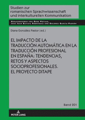 Dolores García Padrón, Gerd Wotjak, José Juan Batista Rodríguez, Dolores Garcia Padron, Jose Juan Batista Rodriguez - Impacto de la Traducción Automática En La Traducción Profesional En España: Tendencias, Retos Y Aspectos Socioprofesionales. El Proyecto Ditape., Inbunden
