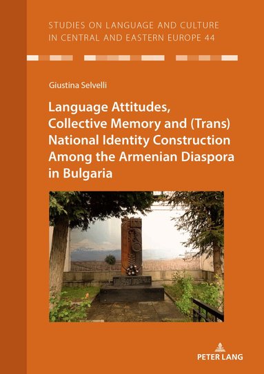 Giustina Selvelli, Christian Voß - Language Attitudes, Collective Memory and (Trans)National Identity Construction Among the Armenian Diaspora in Bulgaria, Häftad