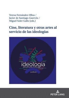 Javier de Santiago Guervós, Teresa Fernández-Ulloa, Miguel Soler Gallo - Cine, Literatura Y Otras Artes Al Servicio de Las Ideologías, Inbunden