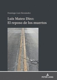 bokomslag Luis Mateo Díez: El Reposo de Los Muertos