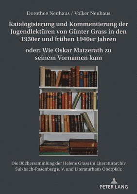 Katalogisierung und Kommentierung der Jugendlektueren von Guenter Grass in den 1930er und fruehen 1940er Jahren oder 1