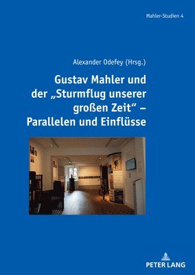 bokomslag Gustav Mahler und der &quot;Sturmflug unserer groen Zeit&quot; - Parallelen und Einfluesse